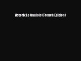[PDF Download] Asterix Le Gaulois (French Edition) [Read] Online
