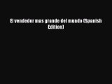 [PDF Download] El vendedor mas grande del mundo (Spanish Edition) [Download] Full Ebook