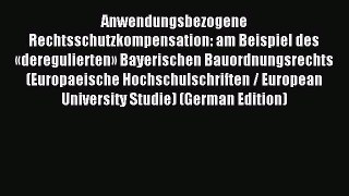 Read Anwendungsbezogene Rechtsschutzkompensation: am Beispiel des «deregulierten» Bayerischen