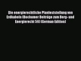 Read Die energierechtliche Planfeststellung von Erdkabeln (Bochumer Beiträge zum Berg- und