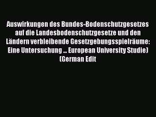 Read Auswirkungen des Bundes-Bodenschutzgesetzes auf die Landesbodenschutzgesetze und den Ländern