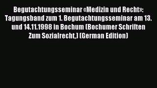 Read Begutachtungsseminar «Medizin und Recht»: Tagungsband zum 1. Begutachtungsseminar am 13.