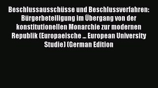 Read Beschlussausschüsse und Beschlussverfahren: Bürgerbeteiligung im Übergang von der konstitutionellen