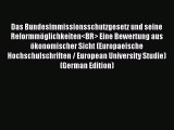 Read Das Bundesimmissionsschutzgesetz und seine Reformmöglichkeiten Eine Bewertung aus