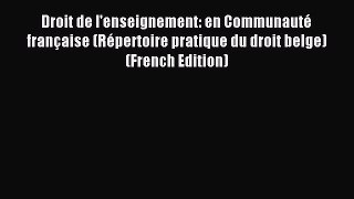 Read Droit de l'enseignement: en Communauté française (Répertoire pratique du droit belge)