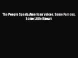 [PDF Download] The People Speak: American Voices Some Famous Some Little Known [PDF] Online