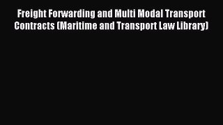 Read Freight Forwarding and Multi Modal Transport Contracts (Maritime and Transport Law Library)