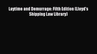 Read Laytime and Demurrage: Fifth Edition (Lloyd's Shipping Law Library) Ebook Free