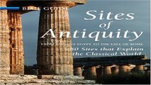 Read Sites of Antiquity  From Ancient Egypt to the Fall of Rome  50 Sites that Explain the
