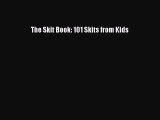 [PDF Download] The Skit Book: 101 Skits from Kids [PDF] Full Ebook