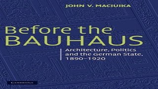 Download Before the Bauhaus  Architecture  Politics  and the German State  1890 1920  Modern