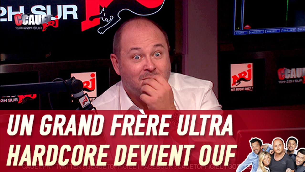 Un grand frère ultra hardcore devient ouf - C'Cauet sur NRJ