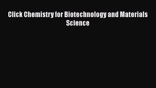 Read Click Chemistry for Biotechnology and Materials Science Ebook Free