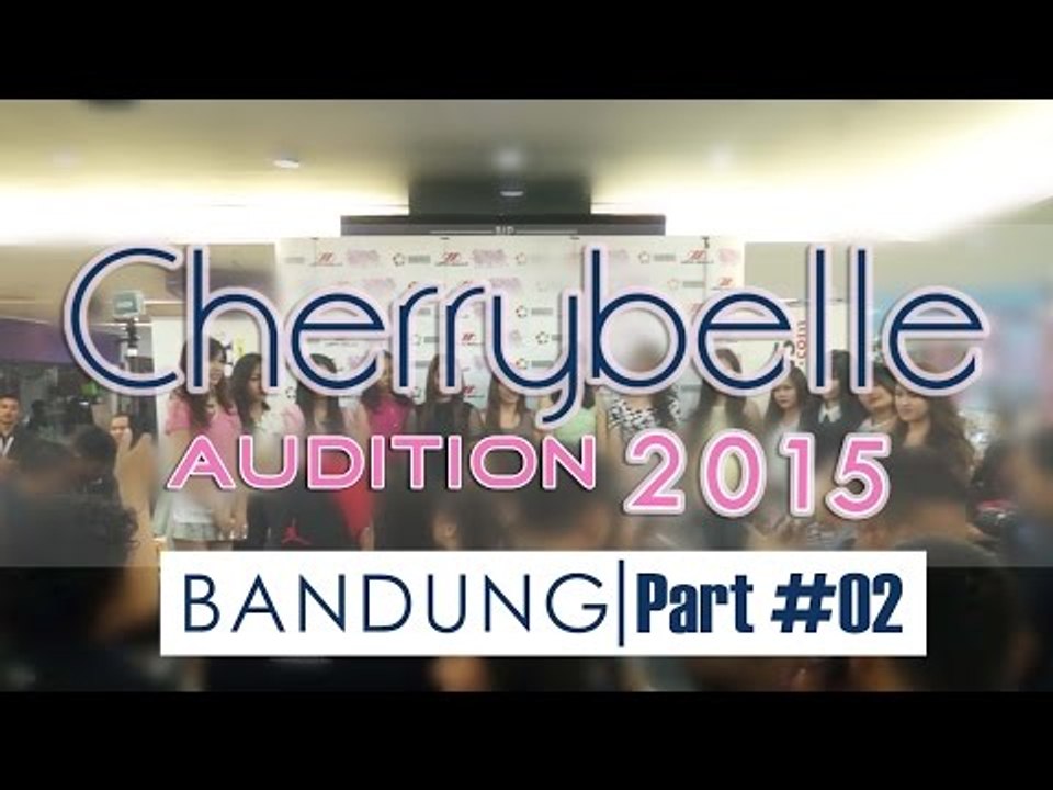 Cherrybelle Audition 2015 - BANDUNG #Part 2