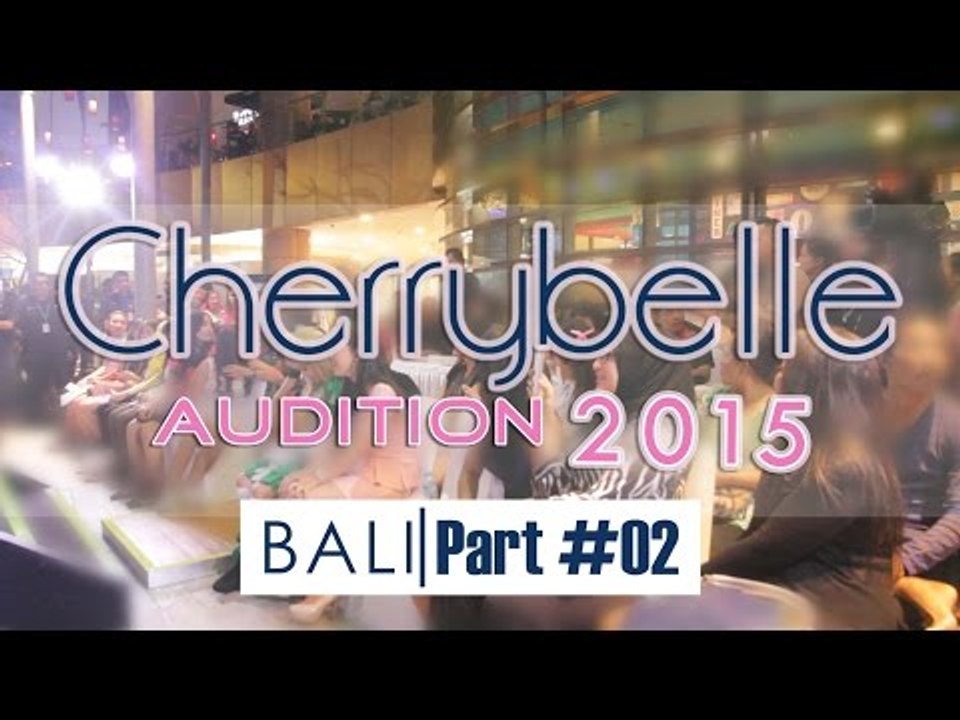 Cherrybelle Audition 2015 - BALI #Part 2