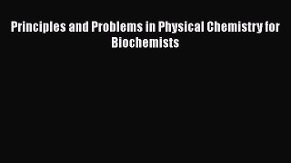 PDF Principles and Problems in Physical Chemistry for Biochemists  EBook