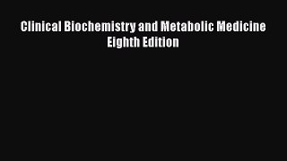 Download Clinical Biochemistry and Metabolic Medicine Eighth Edition  Read Online