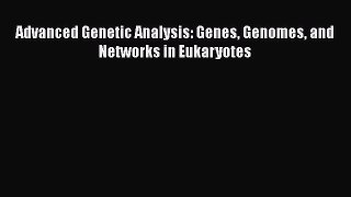 PDF Advanced Genetic Analysis: Genes Genomes and Networks in Eukaryotes  Read Online