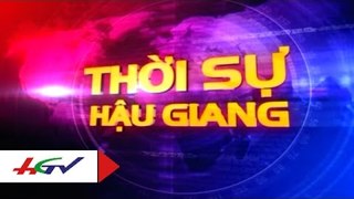 Thời sự Hậu Giang 26/2/2016 | HGTV