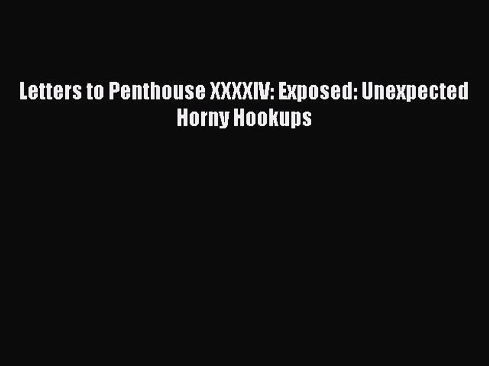 [PDF Download] Letters to Penthouse XXXXIV: Exposed: Unexpected Horny Hookups [Read] Online