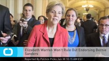 Elizabeth Warren Wont Rule Out Endorsing Bernie Sanders