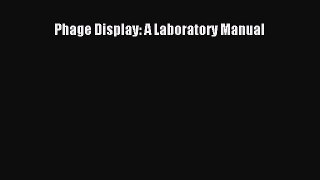 Download Phage Display: A Laboratory Manual PDF Free