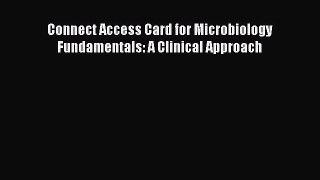 Download Connect Access Card for Microbiology Fundamentals: A Clinical Approach Ebook Free