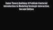 Read Game Theory Evolving: A Problem-Centered Introduction to Modeling Strategic Interaction
