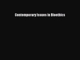 Read Contemporary Issues in Bioethics PDF Free