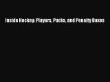 Read Inside Hockey: Players Pucks and Penalty Boxes Ebook Free