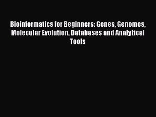 [PDF Download] Bioinformatics for Beginners: Genes Genomes Molecular Evolution Databases