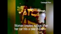 Drunk girl creates drama in Delhis Connaught Place after crashing car in a bike Watch vid