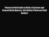 Read Peterson Field Guide to Birds of Eastern and Central North America 6th Edition (Peterson