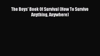 Download The Boys' Book Of Survival (How To Survive Anything Anywhere) PDF Free