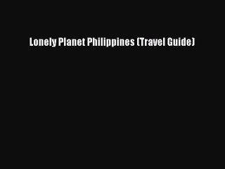 Download Lonely Planet Philippines (Travel Guide) PDF Free