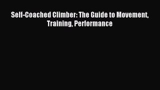 Read Self-Coached Climber: The Guide to Movement Training Performance Ebook Online