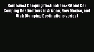 Read Southwest Camping Destinations: RV and Car Camping Destinations in Arizona New Mexico