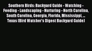 Read Southern Birds: Backyard Guide - Watching - Feeding - Landscaping - Nurturing - North