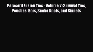 Read Paracord Fusion Ties - Volume 2: Survival Ties Pouches Bars Snake Knots and Sinnets Ebook