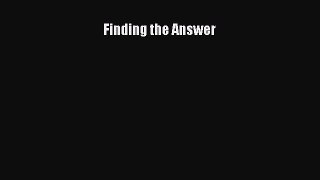 Download Finding the Answer PDF Online