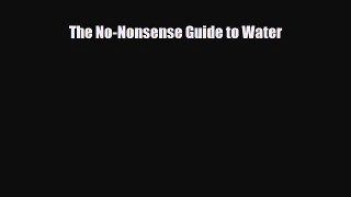 [PDF] The No-Nonsense Guide to Water [PDF] Full Ebook