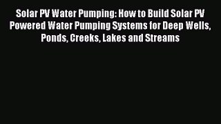 [PDF] Solar PV Water Pumping: How to Build Solar PV Powered Water Pumping Systems for Deep