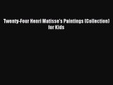 Read Twenty-Four Henri Matisse's Paintings (Collection) for Kids PDF Online