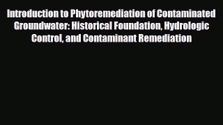 [Download] Introduction to Phytoremediation of Contaminated Groundwater: Historical Foundation