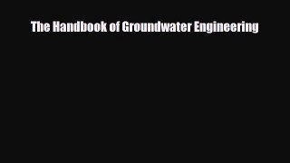 [PDF] The Handbook of Groundwater Engineering [PDF] Full Ebook