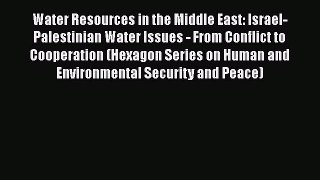 [PDF] Water Resources in the Middle East: Israel-Palestinian Water Issues - From Conflict to