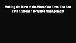 [PDF] Making the Most of the Water We Have: The Soft Path Approach to Water Management [PDF]