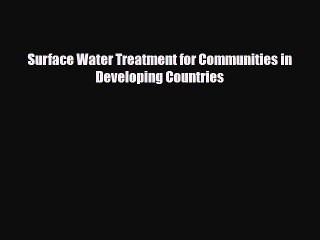 [Download] Surface Water Treatment for Communities in Developing Countries [Download] Full