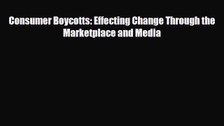 [PDF] Consumer Boycotts: Effecting Change Through the Marketplace and Media Read Full Ebook