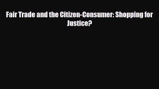 [PDF] Fair Trade and the Citizen-Consumer: Shopping for Justice? Download Online
